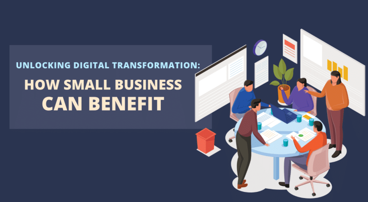 Unlock the benefits of digital transformation for small businesses. Learn how to increase efficiency, reach new markets, and gain a competitive edge. 
