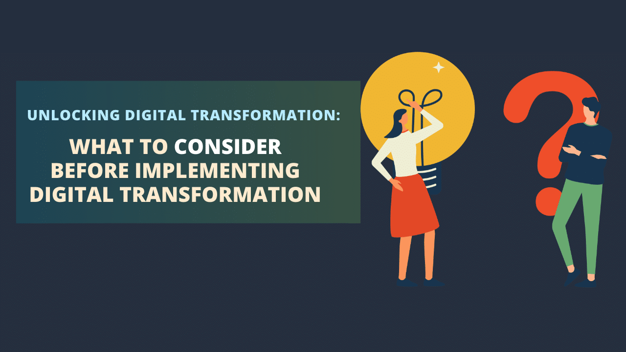 Unlocking Digital Transformation: What to Consider Before Implementing Digital Transformation