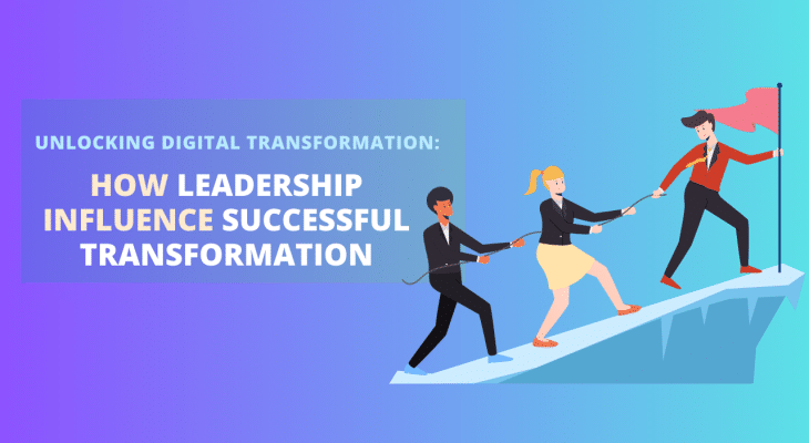 Effective leadership is key to driving successful digital transformation.